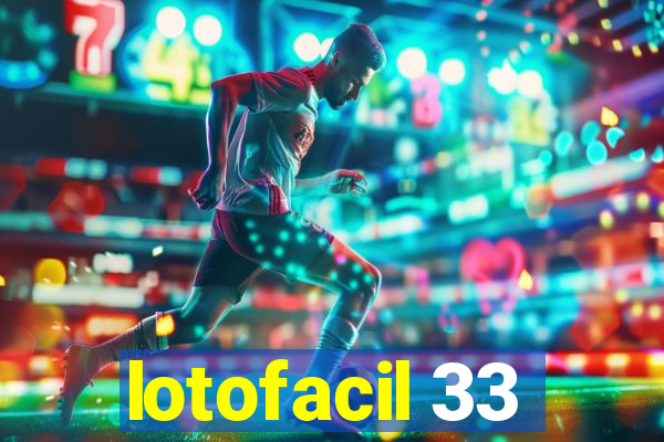 lotofacil 33